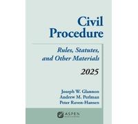 Civil Procedure: Rules Statutes and Other Materials 2025 Supplement