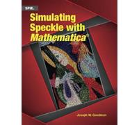 Joseph W. Goodman Simulating Speckle with Mathematica® (Tascabile)