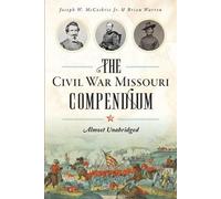 Joseph W., Jr. Mccoskrie Brian Warr The Civil War Missouri Compendi (Tascabile)