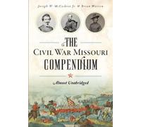 Joseph W., Jr. Mccoskrie Brian Warr The Civil War Missouri Compendi (Tascabile)