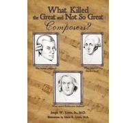 Joseph W. Lewis Jr. M What Killed the Great and Not So Great Compose (Tascabile)