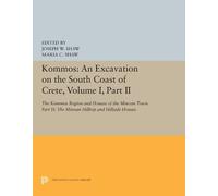 Joseph W. Shaw Kommos: An Excavation on the South Coast of Crete, Vo (Tascabile)