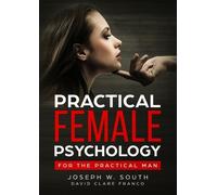 Joseph W. South Practical Female Psychology for the Practical Man (Tascabile)