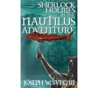 Joseph W Svec III Lidia B Sv Sherlock Holmes In The Nautilus Adventu (Tascabile)