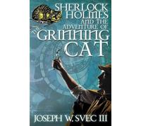 Joseph W. Svec Sherlock Holmes and the Adventure of the Grinning Cat (Tascabile)