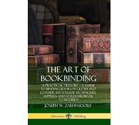 Joseph W. Zaehn The Art of Bookbinding: A Practical Treatise - A Gui (Tascabile)