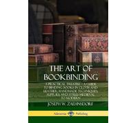 Joseph W. Zaehn The Art of Bookbinding: A Practical Treatise (Copertina rigida)