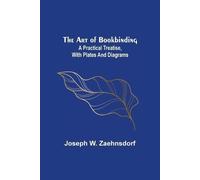 Joseph W Zaehnsdorf The Art of Bookbinding (Tascabile)