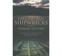 Joseph W. Zarzynski Bob Benw Lake George Shipwrecks and Sunken Histo (Tascabile)