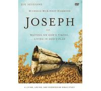 Joseph: Waiting on God's Timing, Living in God's Plan: Six Sessions