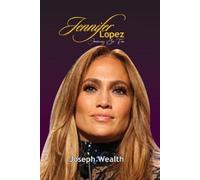 Joseph Wealth Jennifer Lopez Journey So Far (Tascabile)