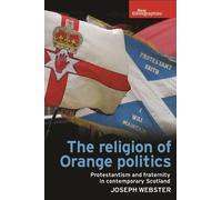 Joseph Webster The Religion of Orange Politics (Copertina rigida)