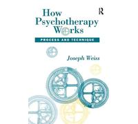 Joseph Weiss How Psychotherapy Works (Copertina rigida)