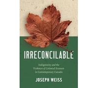 Joseph Weiss Irreconcilable (Tascabile) Critical Indigeneities
