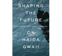 Joseph Weiss Shaping the Future on Haida Gwaii (Tascabile)