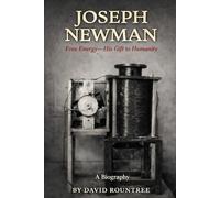 Joseph Wesley Newman: Free Energy-His Gift to Humanity