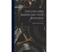 Joseph Wickham Roe English and American Tool Builders (Tascabile)