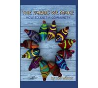 The Fabric We Make: How to Knit a Community