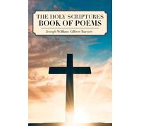 Joseph William Gilbert Barnett The Holy Scriptures Book of Poems (Tascabile)