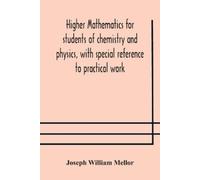 Joseph William Higher mathematics for students of chemistry and phy (Tascabile)