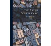 Joseph William Zaehnsdorf The Art of Bookbinding (Tascabile)
