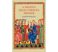 Joseph Wright A Middle High German Primer (Tascabile)