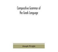 Joseph Wright Comparative Grammar Of The Greek Language (Copertina rigida)