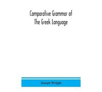 Joseph Wright Comparative grammar of the Greek language (Tascabile)