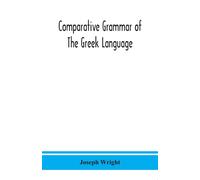 Joseph Wright Comparative grammar of the Greek language (Tascabile)