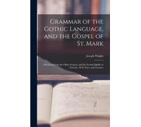 Joseph Wright Grammar of the Gothic Language, and the Gospel (Copertina rigida)