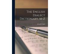 Joseph Wright The English Dialect Dictionary, M-Z (Tascabile)