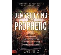 Joseph Z Demystifying the Prophetic (Tascabile)