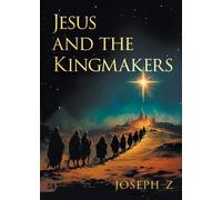 Joseph Z Jesus and the Kingmakers (Tascabile)