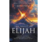 The Spirit of Elijah: Expose the Truth. Embrace God's Power. Break the Antichrist Spirit.