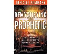 Joseph Z The Official Summary of Demystifying the Prophetic (Tascabile)