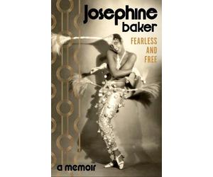 Josephine Baker Fearless and Free (Copertina rigida)
