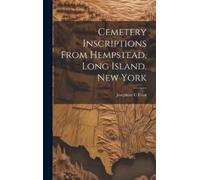 Josephine C Fro Cemetery Inscriptions From Hempstead, Long Is (Copertina rigida)