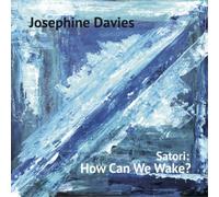 Josephine Davies Satori: How Can We Wake? (Vinyl LP) 12" Album