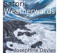 Josephine Davies - Satori: Weatherwards