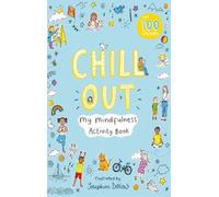 Josephine Dellow Chill Out: My Mindfulness Activity Book (Tascabile)