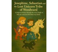 Josephine, Sebastian and the Lost Unicorn Tribe of Woodward