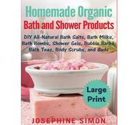 Josephine Simon Homemade Organic Bath and Shower Products Large P (Tascabile)