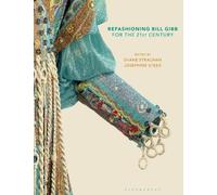 Josephine Steed Refashioning Bill Gibb for the 21st Century (Tascabile)
