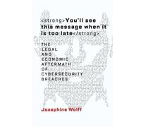 Josephine Wolff You'll See This Message When It Is Too Late (Tascabile)