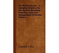 Josephine Z. Ri The Boston Terrier - A Complete Treatise On T (Copertina rigida)