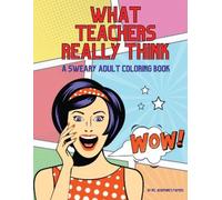 Josephine's Pap What Teachers Really Think; A Sweary Adult Coloring (Tascabile)