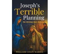 Joseph's Terrible Planning: The Christmas Story Revisited