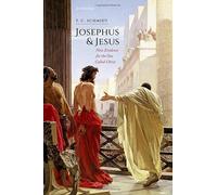 Josephus and Jesus: New Evidence for the One Called Christ