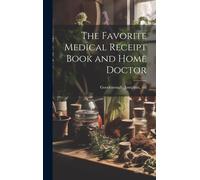 Josephus Ed Good The Favorite Medical Receipt Book and Home (Copertina rigida)