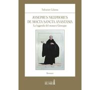 Josephus Nicephorus De Mocta Sancta Anastasia. La Leggenda Del Monaco Giuseppe